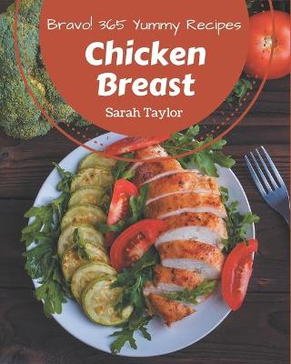 Book cover for Bravo! 365 Yummy Chicken Breast Recipes