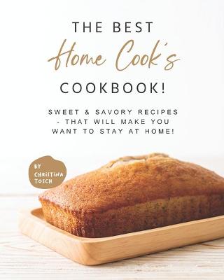 Book cover for The Best Home Cook's Cookbook!