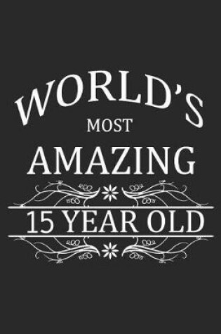 Cover of World's Most Amazing 15 Year Old