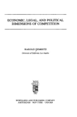 Cover of Economic, Legal and Political Dimensions of Competition