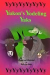 Book cover for Yukon's Yodeling Yaks