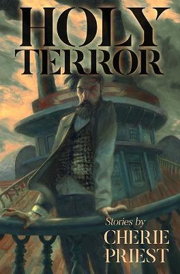 Book cover for Holy Terror, Stories by Cherie Priest