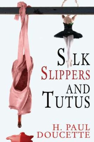 Cover of Silk Slippers and Tutus