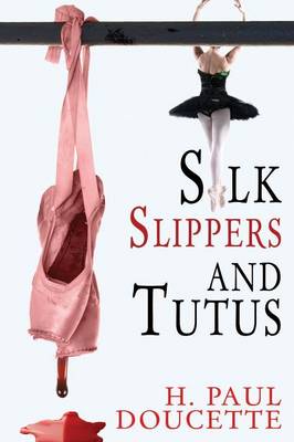 Book cover for Silk Slippers and Tutus