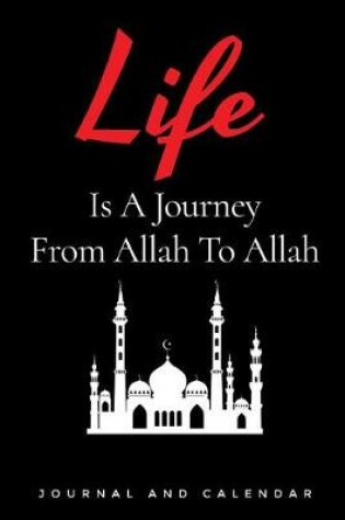 Cover of Life Is a Journey from Allah to Allah