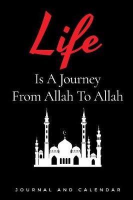 Book cover for Life Is a Journey from Allah to Allah