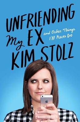 Book cover for Unfriending My Ex: And Other Things I'll Never Do