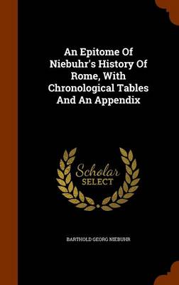Book cover for An Epitome of Niebuhr's History of Rome, with Chronological Tables and an Appendix