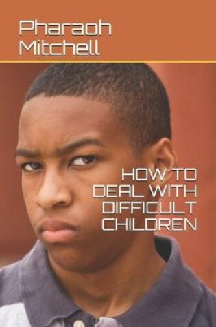 Cover of How to Dfeal with Difficult Children