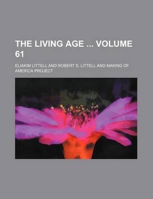 Book cover for The Living Age Volume 61