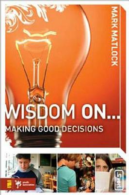 Cover of Wisdom on ... Making Good Decisions