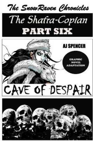 Cover of The SnowRaven Chronicles The Shafra-Copian Graphic Novel Adaptation Part Six Cave of Despair