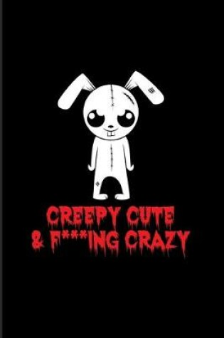 Cover of Creepy Cute & F Crazy