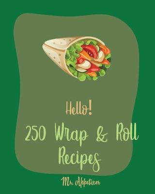 Book cover for Hello! 250 Wrap & Roll Recipes