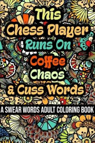 Cover of This Chess Player Runs On Coffee, Chaos and Cuss Words