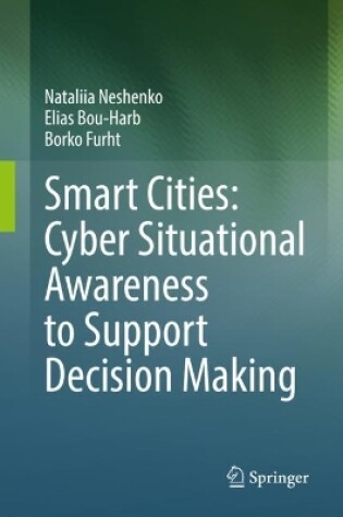 Cover of Smart Cities: Cyber Situational Awareness to Support Decision Making