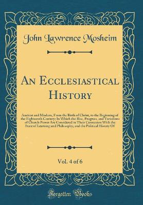 Book cover for An Ecclesiastical History, Vol. 4 of 6