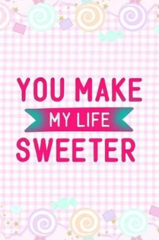 Cover of You Make My Life Sweeter