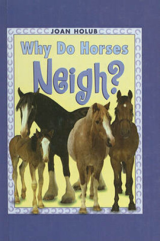 Cover of Why Do Horses Neigh?