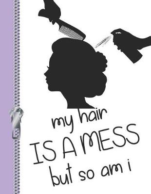 Book cover for My Hair Is a Mess But So Am I