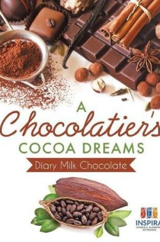 Cover of A Chocolatier's Cocoa Dreams - Diary Milk Chocolate
