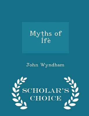 Book cover for Myths of Ife - Scholar's Choice Edition