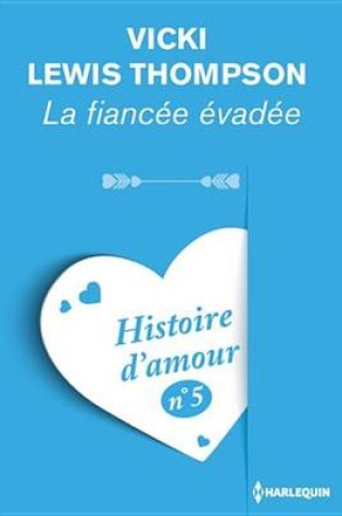 Cover of La Fiancee Evadee - Histoire D'Amour N 5
