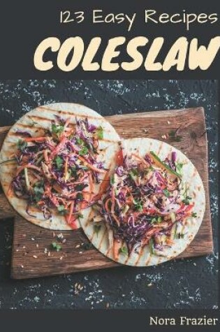 Cover of 123 Easy Coleslaw Recipes