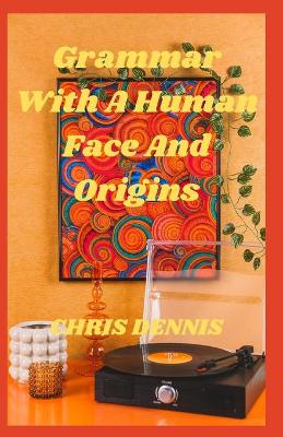 Book cover for Grammar With A Human Face And Origins