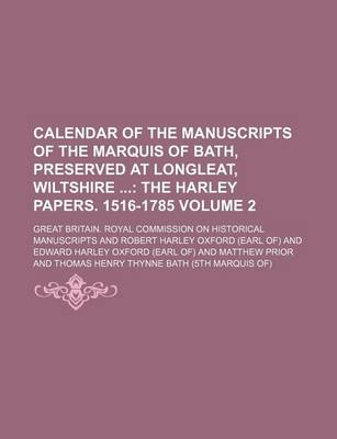 Book cover for Calendar of the Manuscripts of the Marquis of Bath, Preserved at Longleat, Wiltshire Volume 2; The Harley Papers. 1516-1785