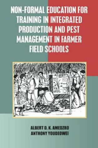 Cover of Non-Formal Education for Training in Integrated Production and Pest Management in Farmer Field Schools