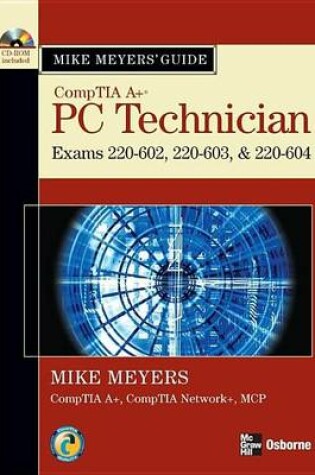 Cover of Mike Meyers' A+ Guide: PC Technician (Exams 220-602, 220-603, & 220-604)