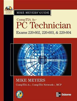 Book cover for Mike Meyers' A+ Guide: PC Technician (Exams 220-602, 220-603, & 220-604)