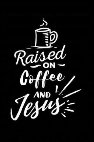 Cover of Raised on Coffee and Jesus