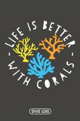 Cover of Life Is Better With Corals