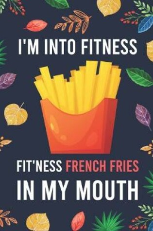 Cover of I'm Into Fitness, FIT'NESS French Fries In My Mouth