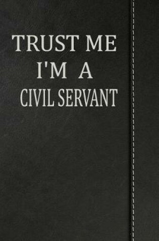 Cover of Trust Me I'm a Civil Servant