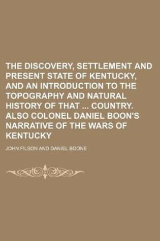 Cover of The Discovery, Settlement and Present State of Kentucky, and an Introduction to the Topography and Natural History of That Country. Also Colonel Danie