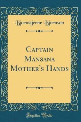 Cover of Captain Mansana Mother's Hands (Classic Reprint)