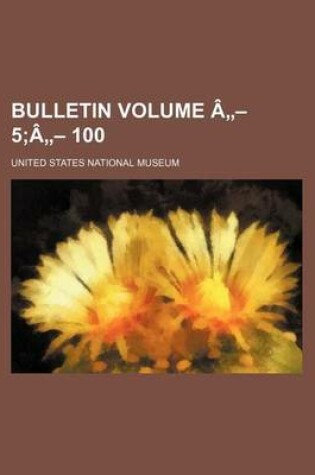 Cover of Bulletin Volume a - 5;a - 100