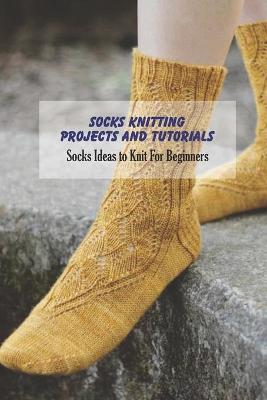 Book cover for Socks Knitting Projects and Tutorials