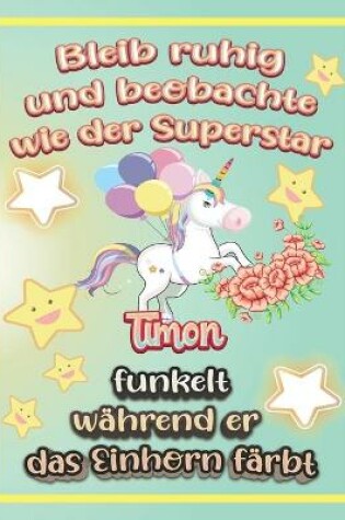 Cover of Bleib ruhig und beobachte wie Superstar Timon funkelt während sie das Einhorn färbt