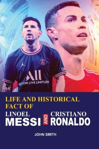 Cover of Life and Historical Fact of Linoel Messi and Cristiano Ronaldo