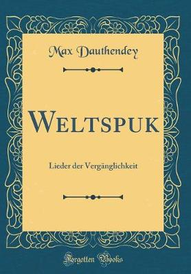 Book cover for Weltspuk: Lieder der Vergänglichkeit (Classic Reprint)