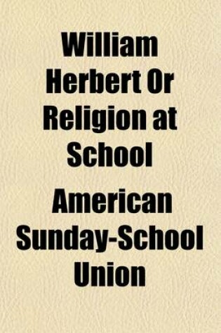 Cover of William Herbert or Religion at School