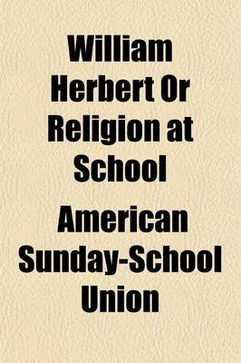 Book cover for William Herbert or Religion at School