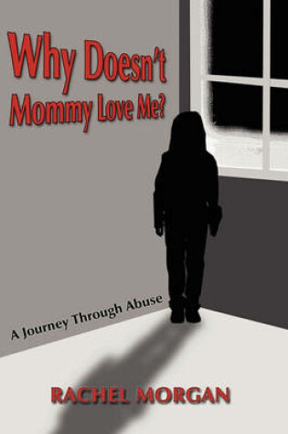 Cover of Why Doesn't Mommy Love Me?
