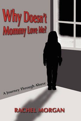 Book cover for Why Doesn't Mommy Love Me?