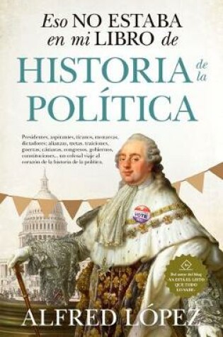 Cover of Eso No Estaba En Mi Libro de Historia de la Politica