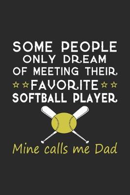 Book cover for Some people only dream of meeting their favorite softball player min calls me dad